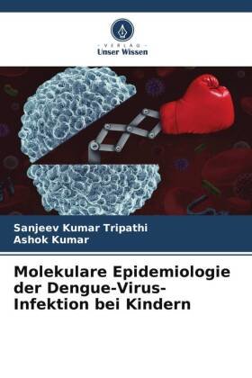 Molekulare Epidemiologie der Dengue-Virus-Infektion bei Kindern