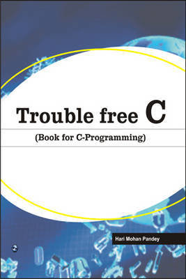 Trouble Free C (Book for C Programming)