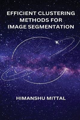 Efficient Clustering Methods for Image Segmentation