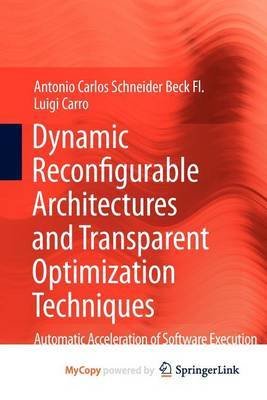 Dynamic Reconfigurable Architectures and Transparent Optimization Techniques