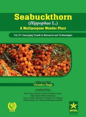 Seabuckthorn (Hippophae L.) A Multipurpose Wonder Plant Vol. IV: Emerging Trends in Research and Technologies