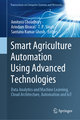 Smart Agriculture Automation Using Advanced Technologies