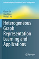 Heterogeneous Graph Representation Learning and Applications